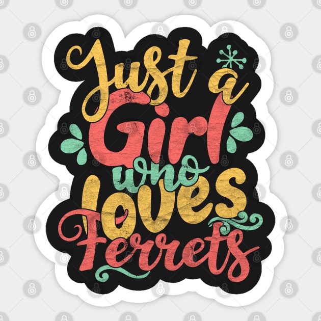 Just A Girl Who Loves Ferrets Gift design Sticker by theodoros20